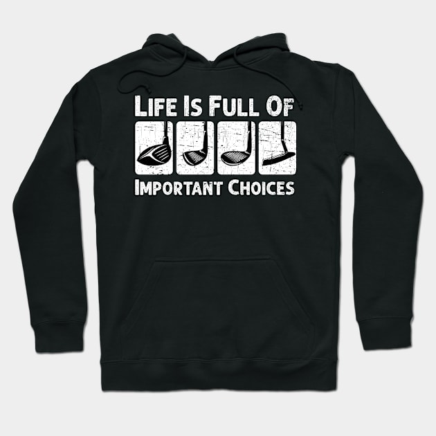 Life Is Full Of Important Choices Golf Player Golf Lovers Hoodie by Herotee